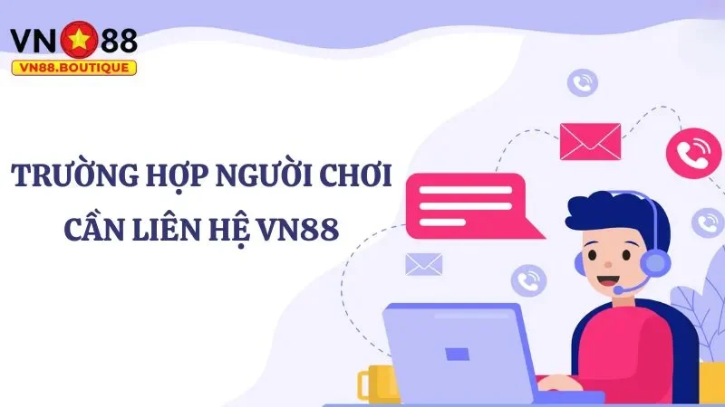 Các trường hợp phổ biến người chơi cần sự hỗ trợ của nhà cái
