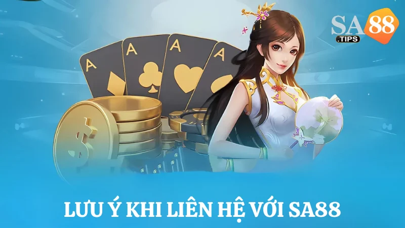 Lưu ý quan trọng khi liên hệ Sa88